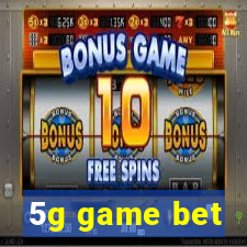 5g game bet